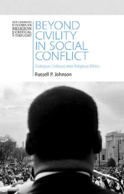 Beyond Civility in Social Conflict by Russell P. Johnson