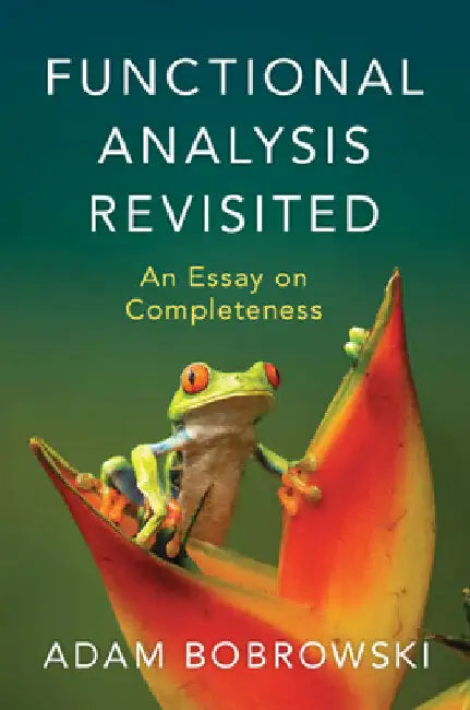 Functional Analysis Revisited by Adam Bobrowski