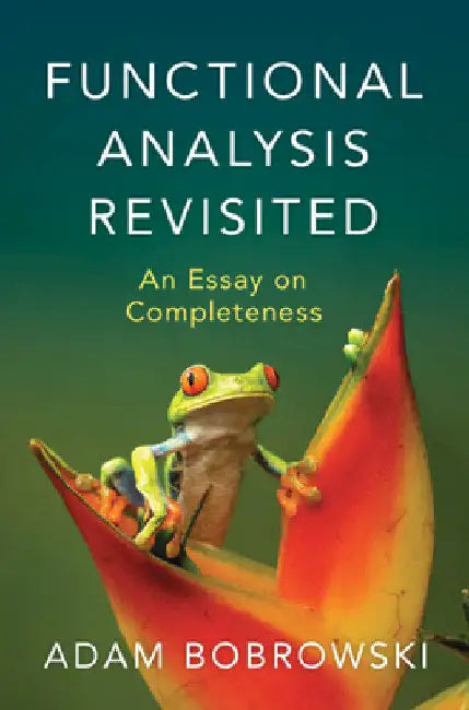 Functional Analysis Revisited by Adam Bobrowski