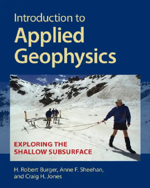 Introduction to Applied Geophysics by H. Robert Burger