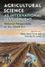 Agricultural Science as International Development by Helen Anne Curry