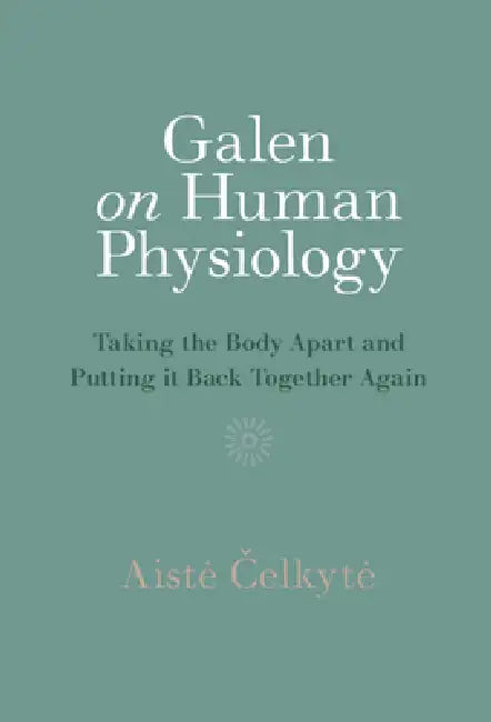 Galen on Human Physiology by Aiste Čelkyte