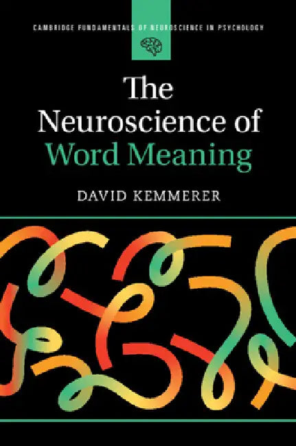 The Neuroscience of Word Meaning by David Kemmerer