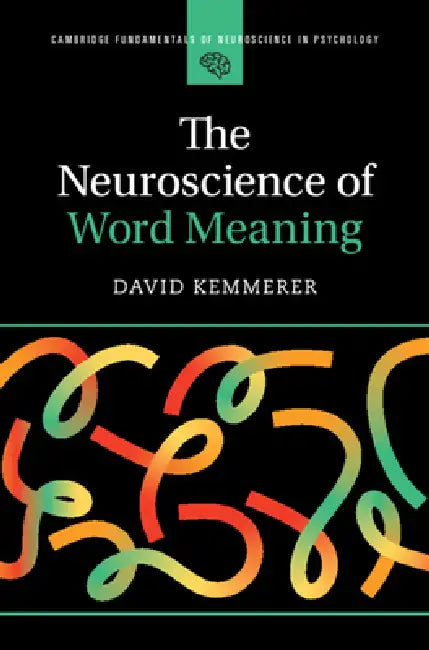 The Neuroscience of Word Meaning by David Kemmerer