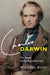 Charles Darwin: No Rebel, Great Revolutionary by Michael Ruse