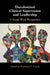 Decolonized Clinical Supervision and Leadership: A Social Work Perspective by Nathaniel L. Currie