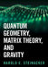 Quantum Geometry, Matrix Theory, and Gravity by Harold C. (Universitat Wien, Austria) Steinacker