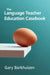 The Language Teacher Education Casebook by Gary Barkhuizen