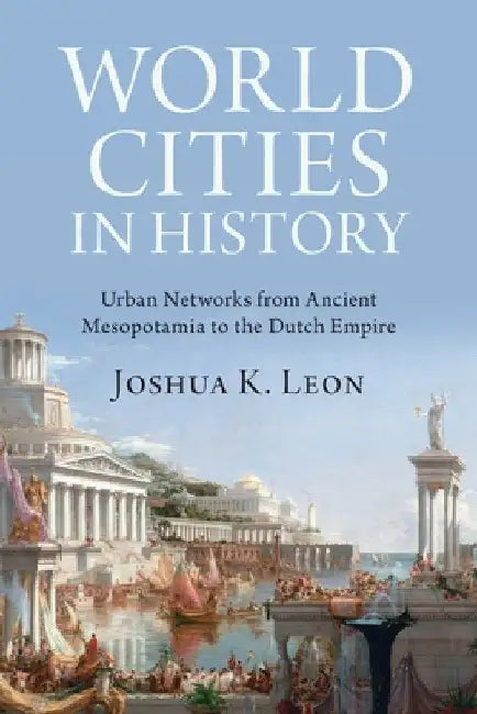 World Cities in History by Joshua K. Leon
