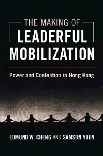 The Making of Leaderful Mobilization by Edmund W. Cheng