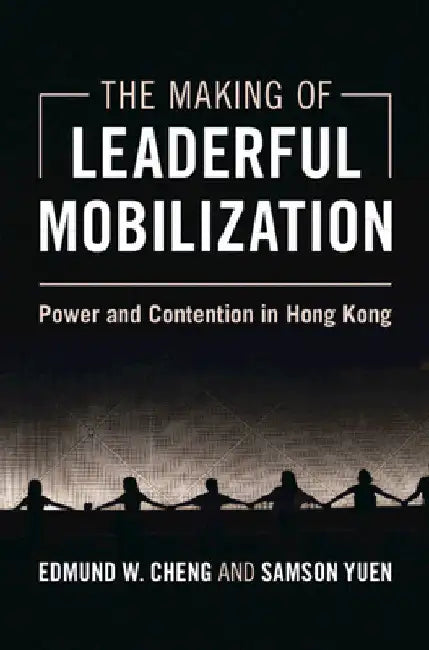 The Making of Leaderful Mobilization by Edmund W. Cheng