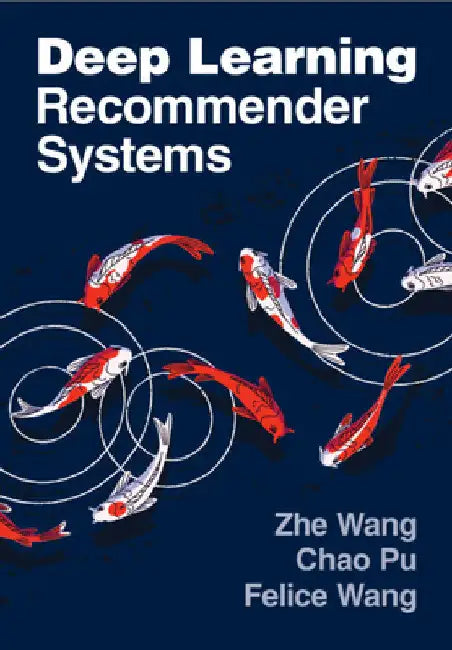 Deep Learning Recommender Systems by Zhe Wang