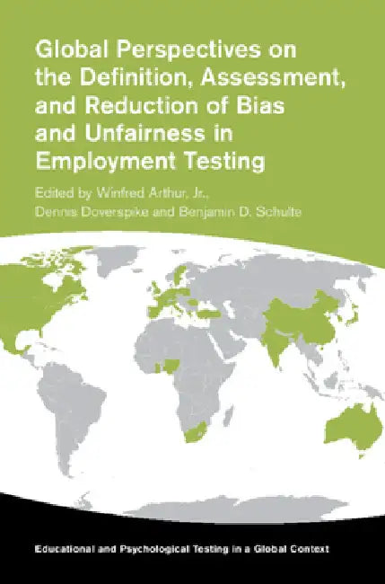 Global Perspectives on the Definition, Assessment, and Reduction of Bias and Unfairness in Employment Testing by Jr. Arthur Winfred, Dennis Doverspike, Benjamin D. Schulte
