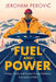 Fuel and Power by Jeronim Perovic