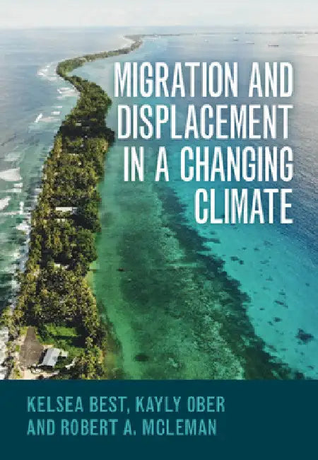 Migration and Displacement in a Changing Climate by Kelsea Best