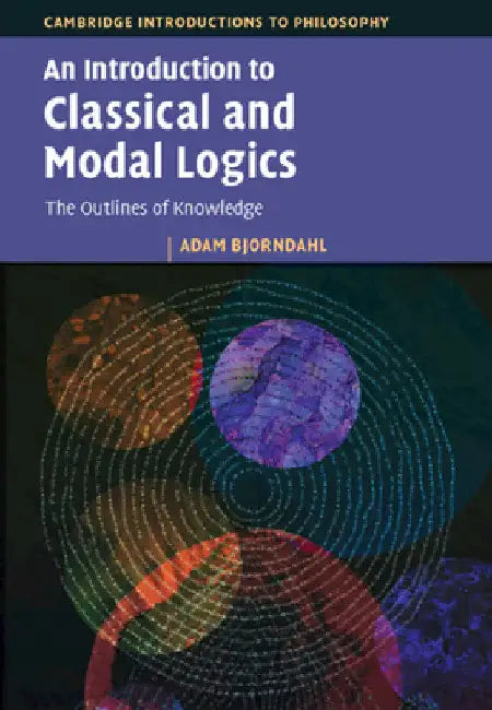 An Introduction to Classical and Modal Logics by Adam Bjorndahl