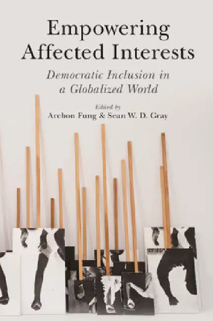 Empowering Affected Interests by Archon Fung