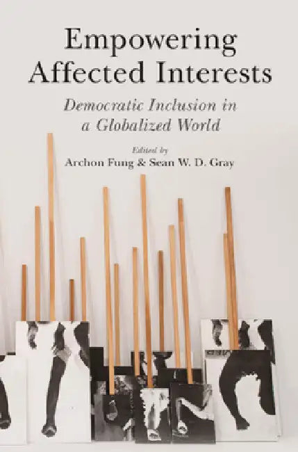Empowering Affected Interests by Archon Fung