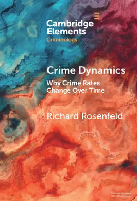 Crime Dynamics by Richard Rosenfeld