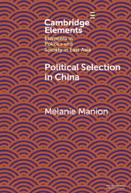Political Selection in China by Melanie Manion