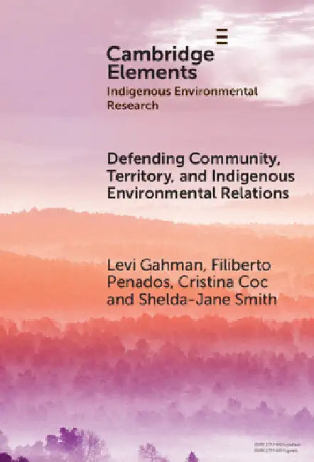Defending Community, Territory, and Indigenous Environmental Relations by Levi Gahman