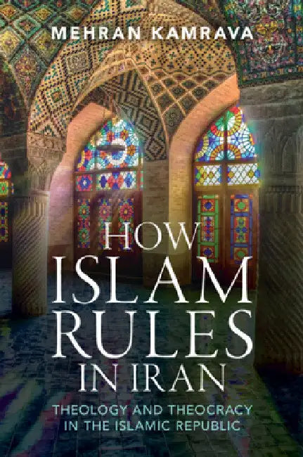 How Islam Rules in Iran by Mehran Kamrava