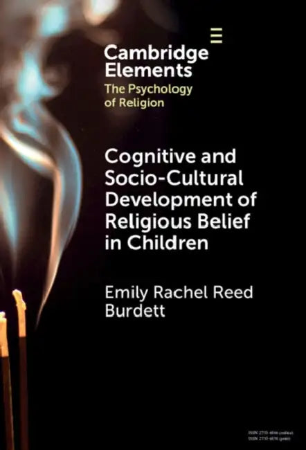 Cognitive and Socio-Cultural Development of Religious Belief in Children by Emily Rachel Reed Burdett