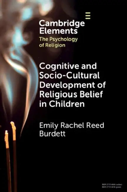 Cognitive and Socio-Cultural Development of Religious Belief in Children by Emily Rachel Reed Burdett