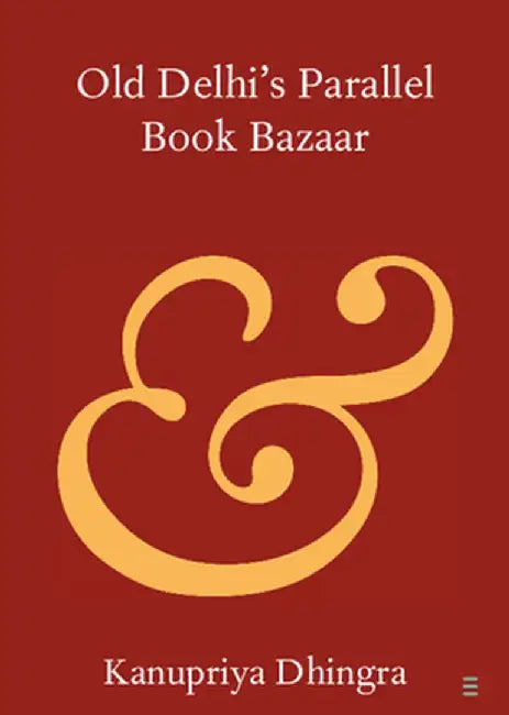Old Delhi's Parallel Book Bazaar by Dhingra, Kanupriya
