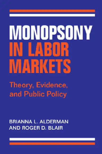 Monopsony in Labor Markets by Brianna L. Alderman