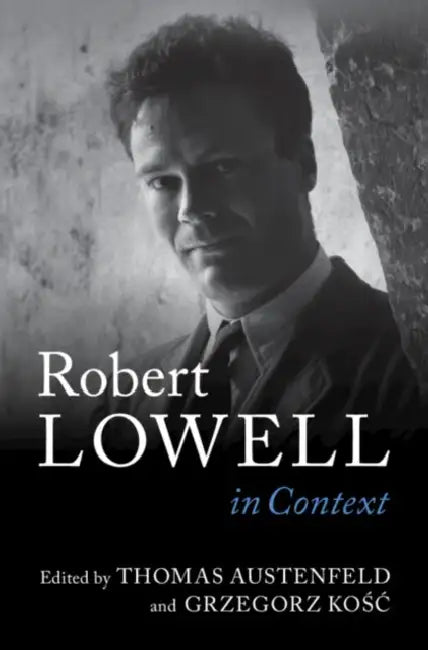 Robert Lowell In Context by Thomas Austenfeld, Grzegorz Kośc