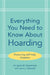 Everything You Need to Know About Hoarding by Lynne M. Drummond
