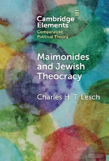 Maimonides and Jewish Theocracy by Charles H. T. Lesch
