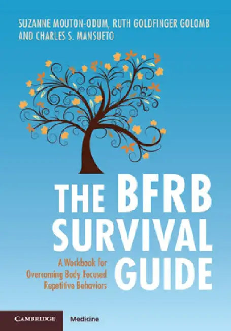 The Bfrb Survival Guide: A Workbook for Overcoming Body Focused Repetitive Behaviors by Suzanne Mouton-Odum