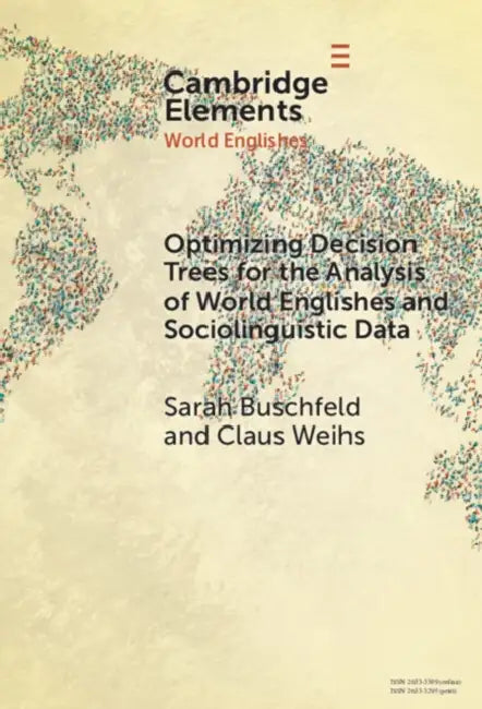 Optimizing Decision Trees for the Analysis of World Englishes and Sociolinguistic Data by Sarah Buschfeld, Claus Weihs