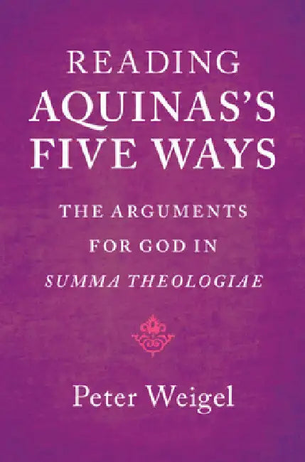 Reading Aquinas's Five Ways by Peter Weigel