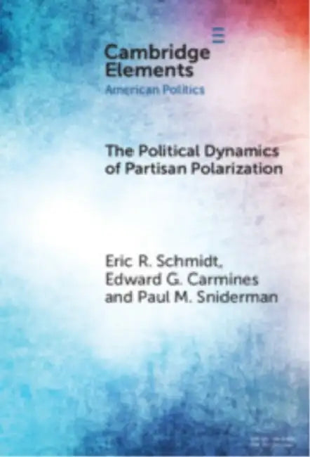 The Political Dynamics of Partisan Polarization by Eric R. Schmidt, Edward G. Carmines, Paul M. Sniderman