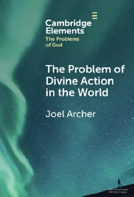 The Problem of Divine Action in the World by Joel Archer