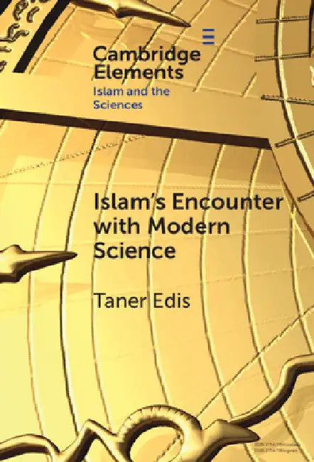 Islam's Encounter with Modern Science by Taner Edis
