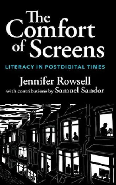 The Comfort of Screens by Jennifer Rowsell