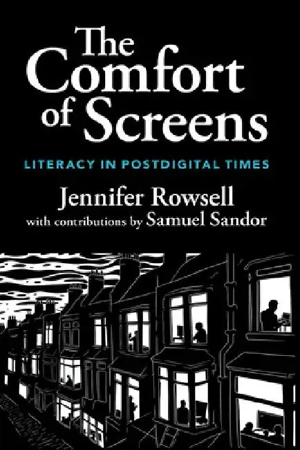 The Comfort of Screens by Jennifer Rowsell