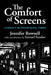 The Comfort of Screens by Jennifer Rowsell