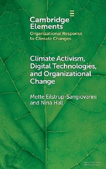 Climate Activism, Digital Technologies, and Organizational Change by Mette Eilstrup-Sangiovanni