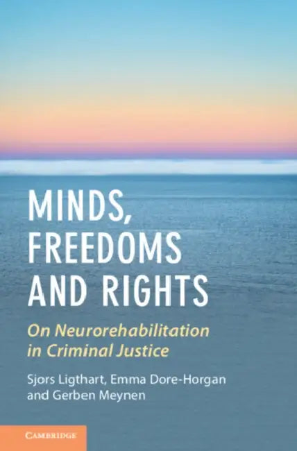 Minds, Freedoms and Rights by Sjors Ligthart, Emma Dore-Horgan, Gerben Meynen