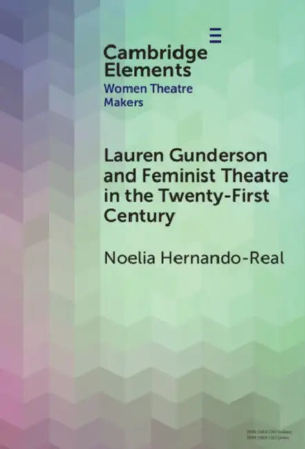 Lauren Gunderson and Feminist Theatre in the Twenty-First Century by Noelia Hernando-Real
