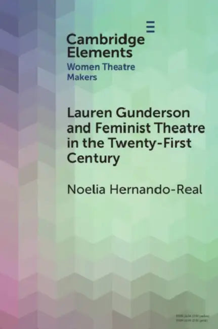 Lauren Gunderson and Feminist Theatre in the Twenty-First Century by Noelia Hernando-Real