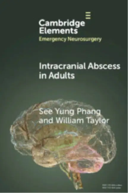Intracranial Abscess in Adults by See Yung Phang, William Taylor