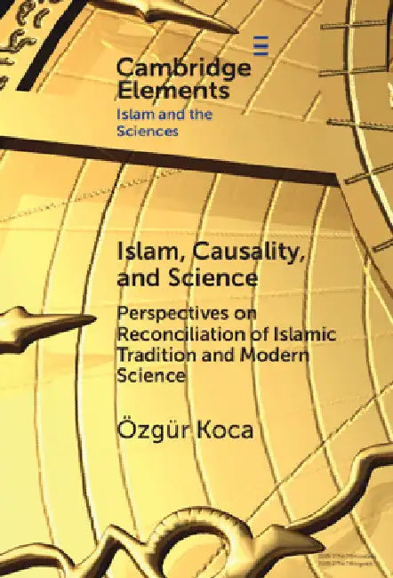 Islam, Causality, and Science by Özgür Koca