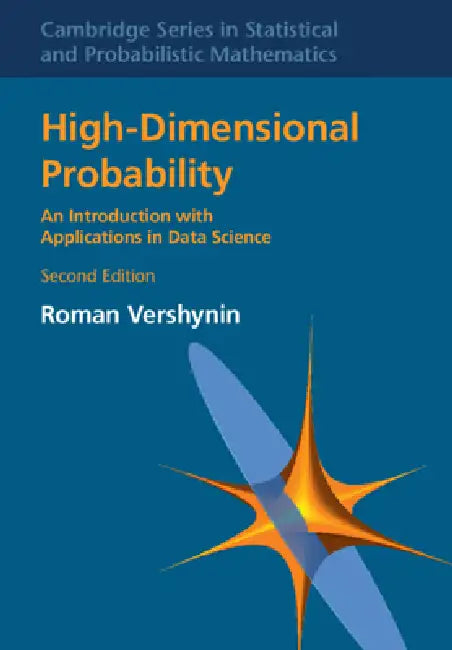 High-Dimensional Probability: An Introduction with Applications in Data Science by Roman Vershynin
