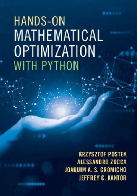 Hands-On Mathematical Optimization with Python by Krzysztof Postek